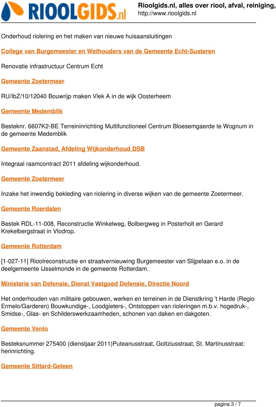 6607K2-BE Terreininrichting Multifunctioneel Centrum Bloesemgaerde te Wognum in de gemeente Medemblik Gemeente Zaanstad, Afdeling Wijkonderhoud DSB Integraal raamcontract 2011 afdeling wijkonderhoud.