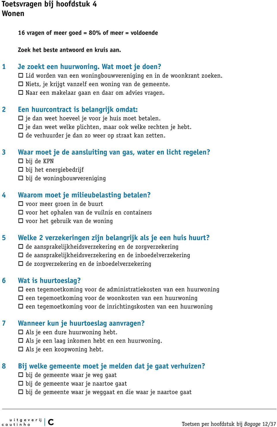 2 Een huurcontract is belangrijk omdat: je dan weet hoeveel je voor je huis moet betalen. je dan weet welke plichten, maar ook welke rechten je hebt. de verhuurder je dan zo weer op straat kan zetten.