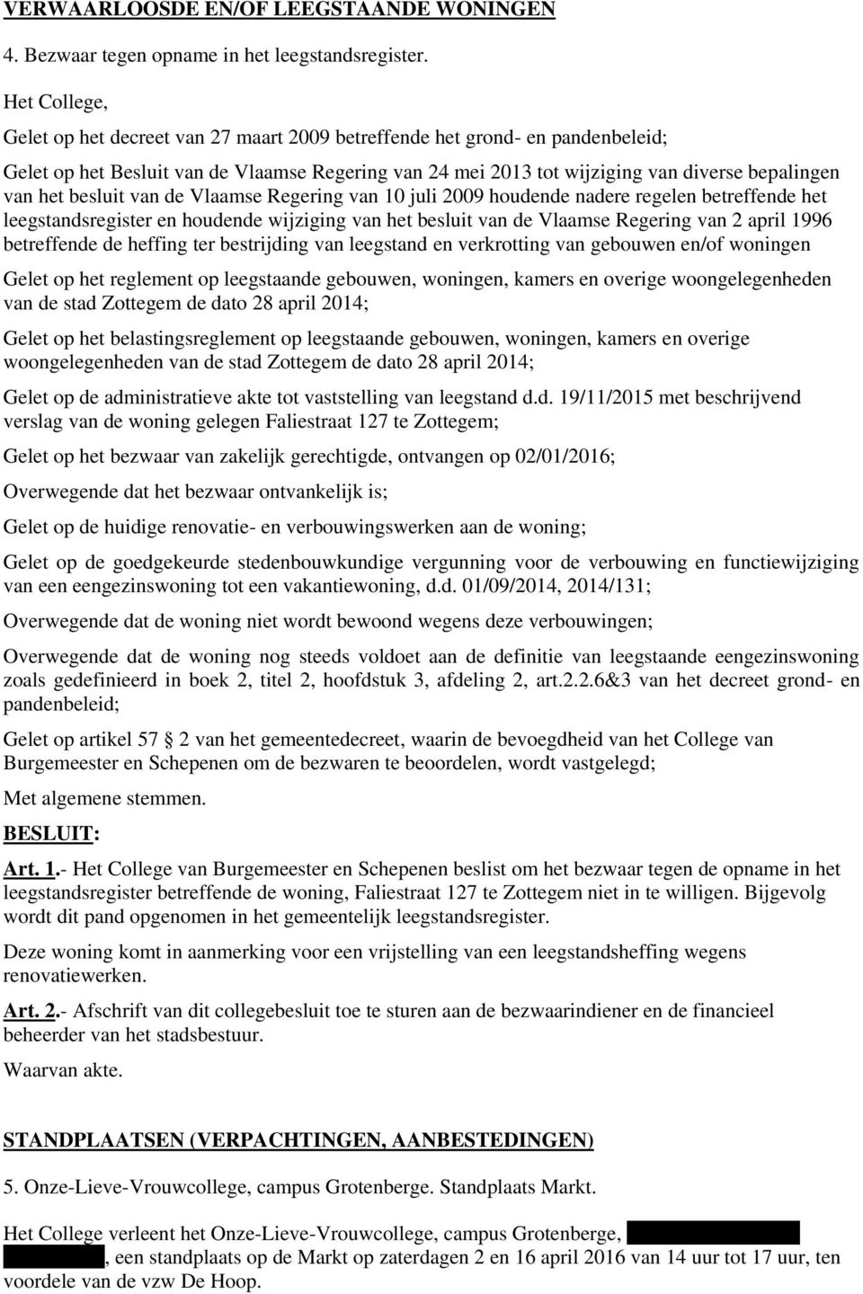 besluit van de Vlaamse Regering van 10 juli 2009 houdende nadere regelen betreffende het leegstandsregister en houdende wijziging van het besluit van de Vlaamse Regering van 2 april 1996 betreffende