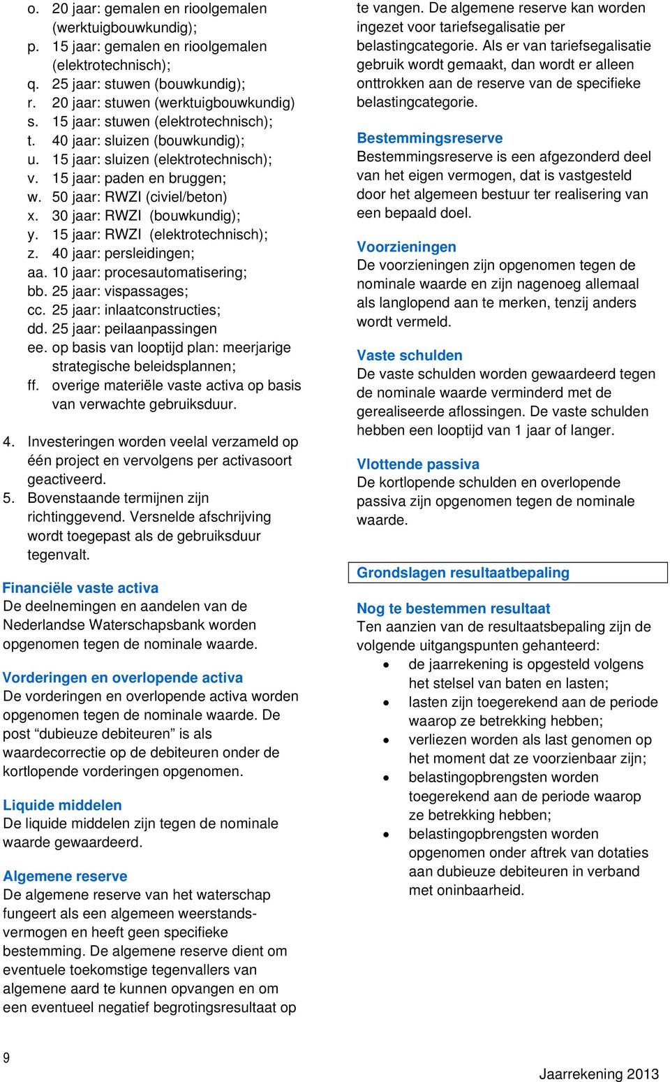 30 jaar: RWZI (bouwkundig); y. 15 jaar: RWZI (elektrotechnisch); z. 40 jaar: persleidingen; aa. 10 jaar: procesautomatisering; bb. 25 jaar: vispassages; cc. 25 jaar: inlaatconstructies; dd.