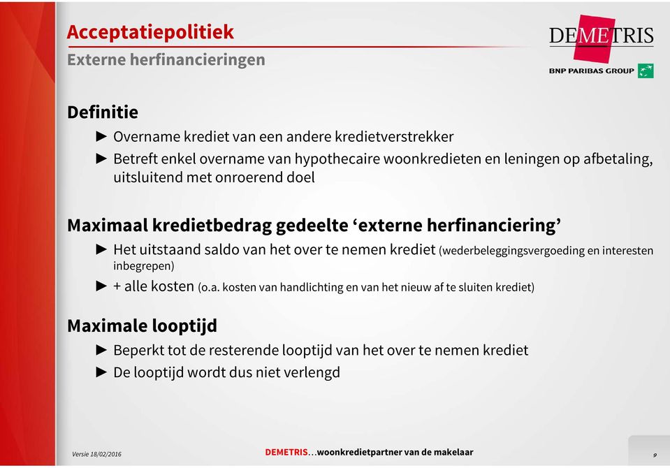 van het over te nemen krediet (wederbeleggingsvergoeding en interesten inbegrepen) + alle kosten (o.a. kosten van handlichting en van het nieuw af te