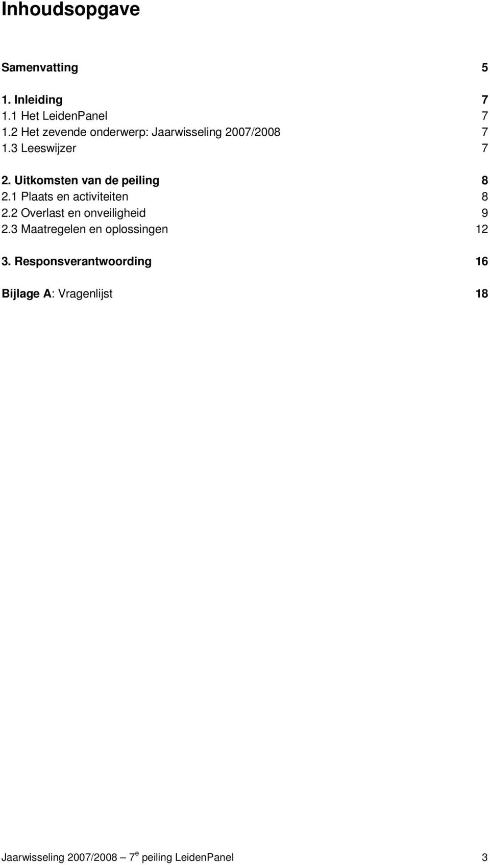 Uitkomsten van de peiling 2.1 Plaats en activiteiten 2.2 Overlast en onveiligheid 2.