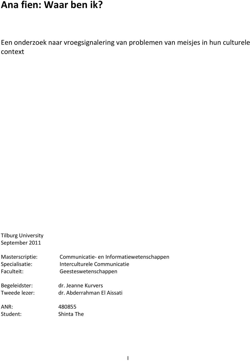 University September 2011 Masterscriptie: Specialisatie: Faculteit: Begeleidster: Tweede lezer: