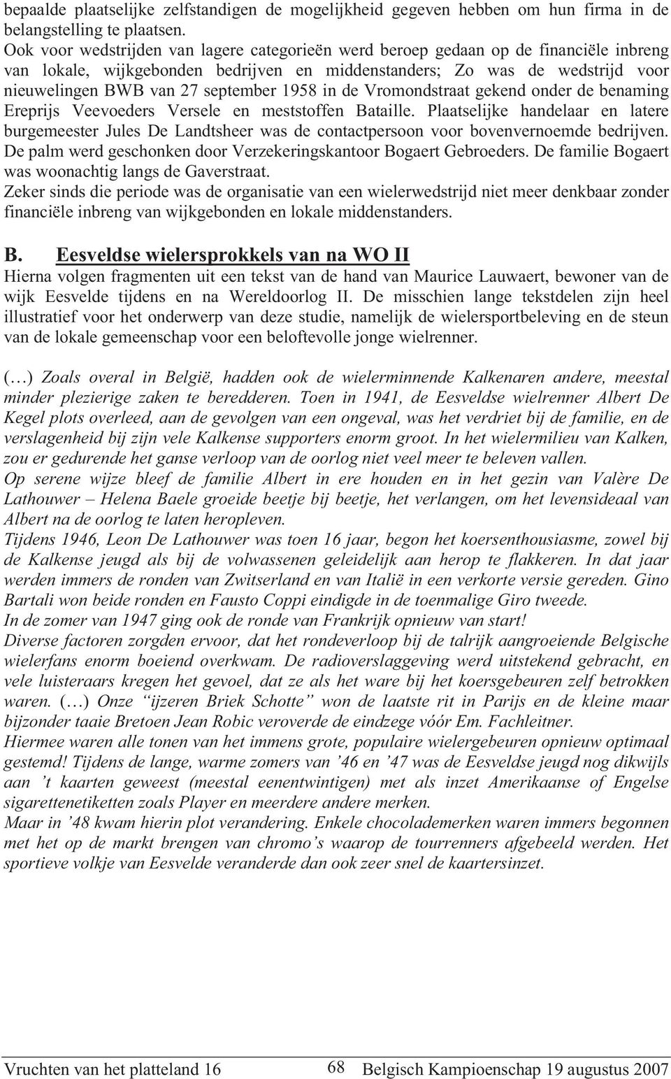 september 1958 in de Vromondstraat gekend onder de benaming Ereprijs Veevoeders Versele en meststoffen Bataille.