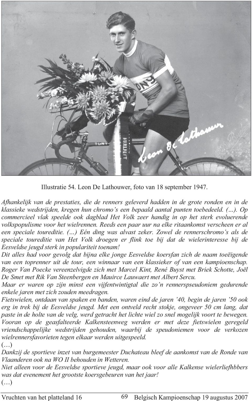 Op commercieel vlak speelde ook dagblad Het Volk zeer handig in op het sterk evoluerende volkspopulisme voor het wielrennen.