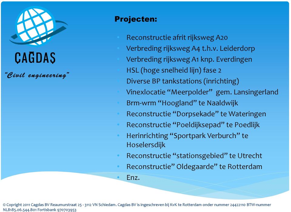 Lansingerland Brm-wrm Hoogland te Naaldwijk Reconstructie Dorpsekade te Wateringen Reconstructie Poeldijksepad te