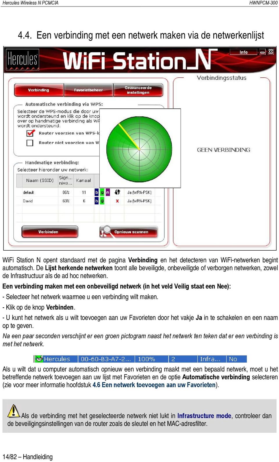 De Lijst herkende netwerken toont alle beveiligde, onbeveiligde of verborgen netwerken, zowel de Infrastructuur als de ad hoc netwerken.