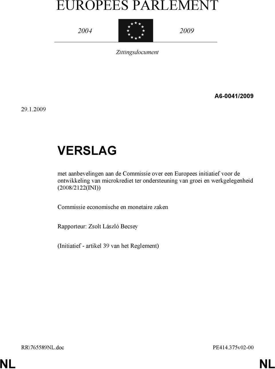 2009 VERSLAG met aanbevelingen aan de Commissie over een Europees initiatief voor de ontwikkeling