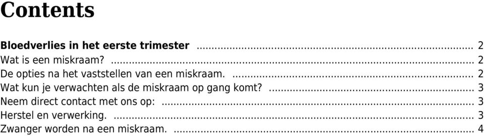 ... 2 Wat kun je verwachten als de miskraam op gang komt?