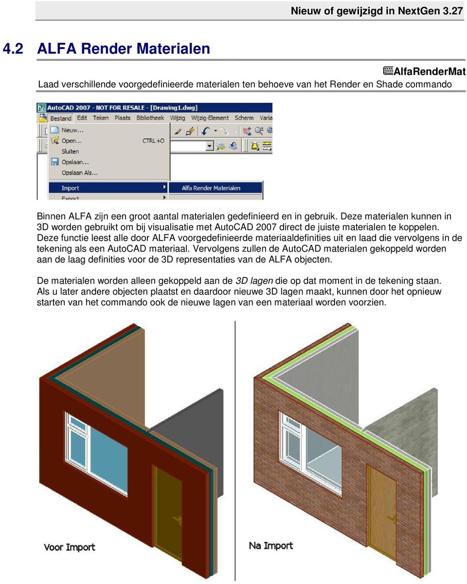 Deze functie leest alle door ALFA voorgedefinieerde materiaaldefinities uit en laad die vervolgens in de tekening als een AutoCAD materiaal.