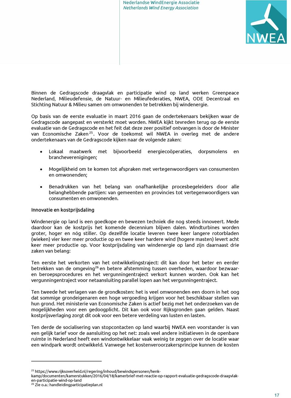 NWEA kijkt tevreden terug op de eerste evaluatie van de Gedragscode en het feit dat deze zeer positief ontvangen is door de Minister van Economische Zaken 25.