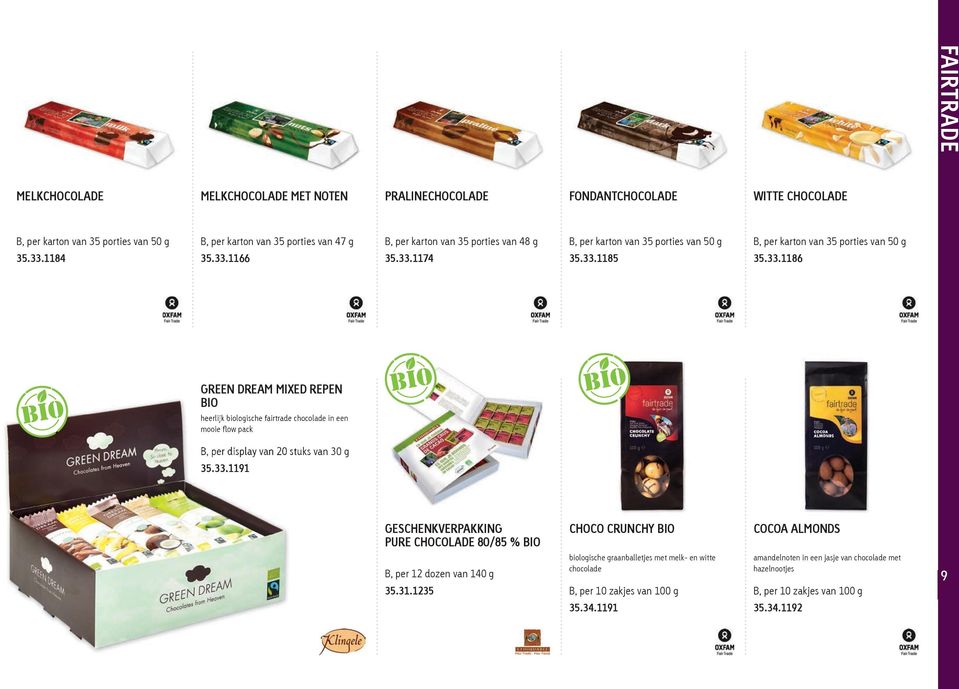 1184 35.33.1166 35.33.1174 35.33.1185 35.33.1186 GREEN DREAM MIXED REPEN heerlijk biologische fairtrade chocolade in een mooie flow pack B, per display van 20 stuks van 30 g 35.33.1191 GESCHENKVERPAKKING PURE CHOCOLADE 80/85 % CHOCO CRUNCHY COCOA ALMONDS B, per 12 dozen van 140 g 35.