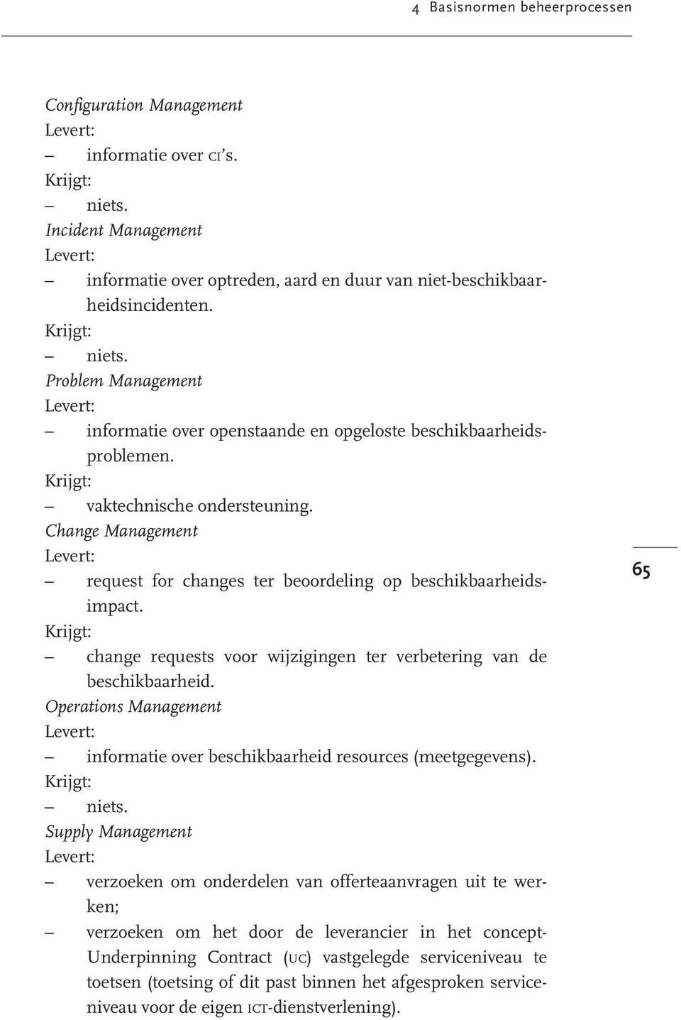 Operations Management informatie over beschikbaarheid resources (meetgegevens). niets.