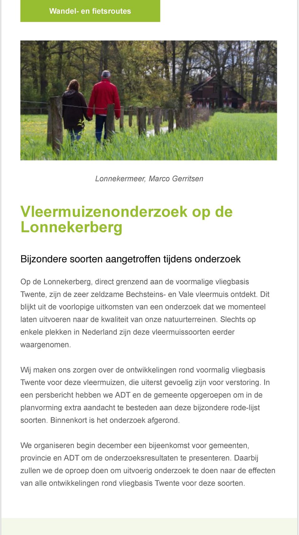 Dit blijkt uit de voorlopige uitkomsten van een onderzoek dat we momenteel laten uitvoeren naar de kwaliteit van onze natuurterreinen.