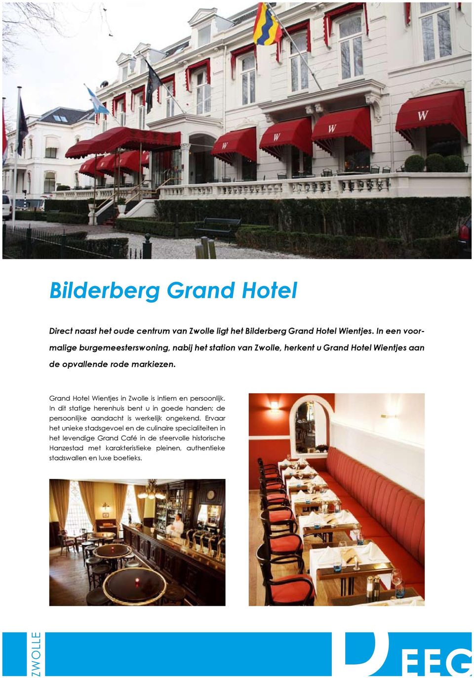 Grand Hotel Wientjes in is intiem en persoonlijk.