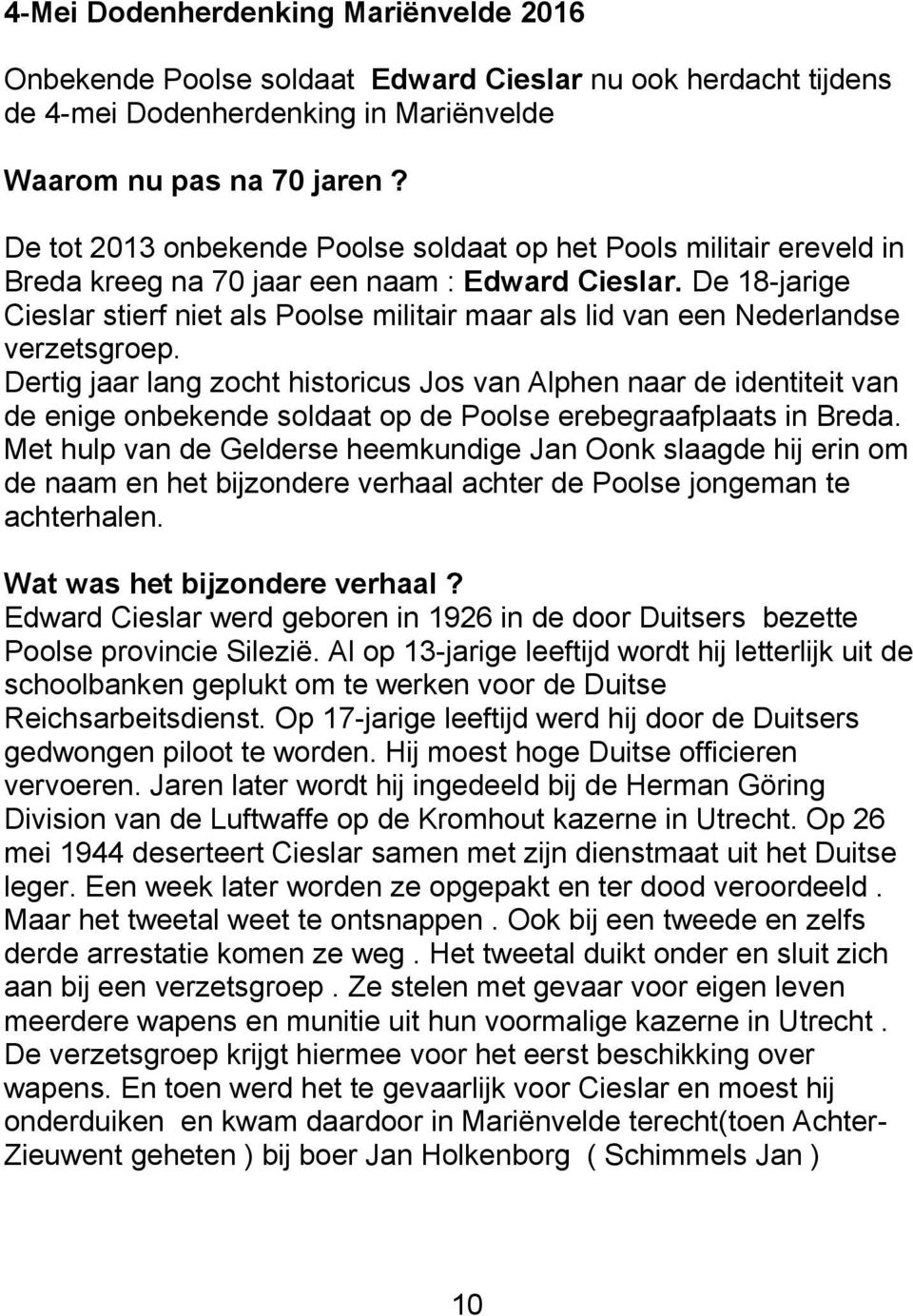 De 18-jarige Cieslar stierf niet als Poolse militair maar als lid van een Nederlandse verzetsgroep.