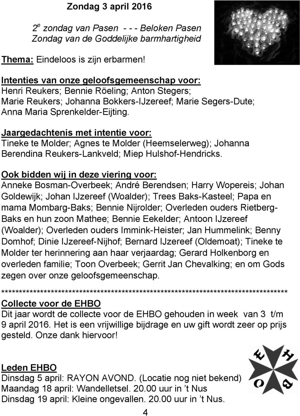 Jaargedachtenis met intentie voor: Tineke te Molder; Agnes te Molder (Heemselerweg); Johanna Berendina Reukers-Lankveld; Miep Hulshof-Hendricks.