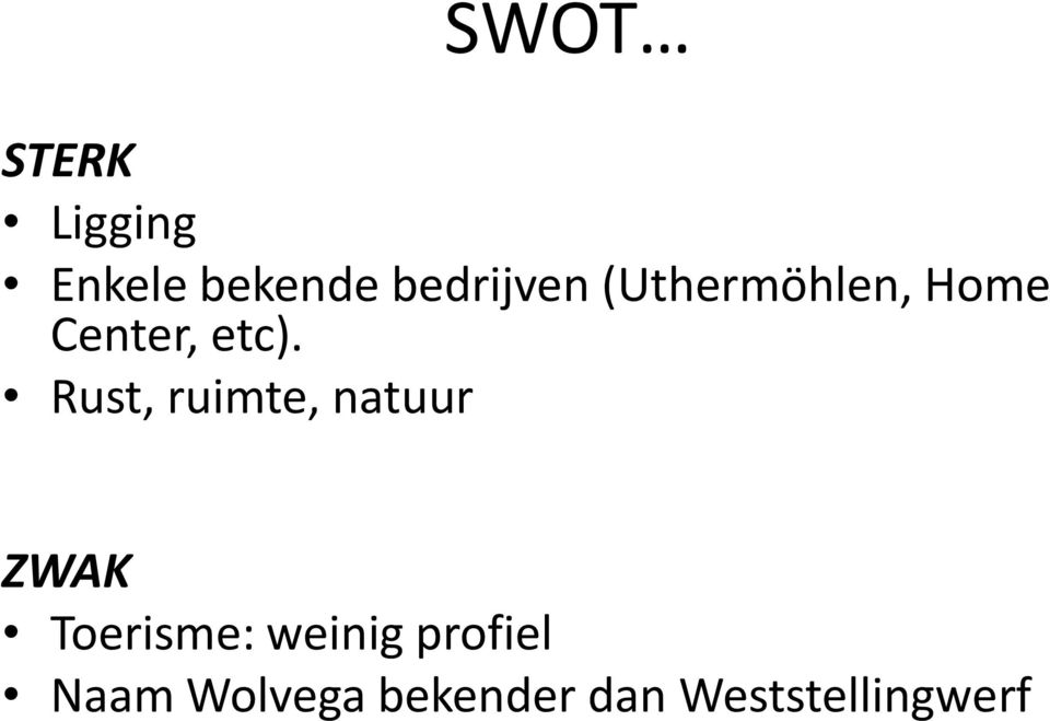 Rust, ruimte, natuur ZWAK Toerisme: weinig