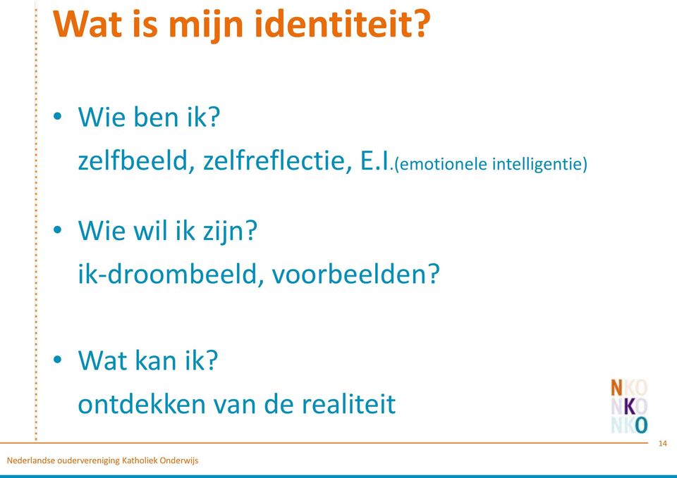 (emotionele intelligentie) Wie wil ik zijn?