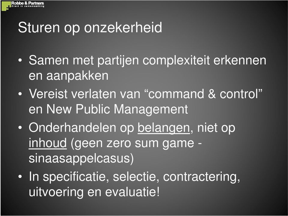 Management Onderhandelen op belangen, niet op inhoud (geen zero sum game