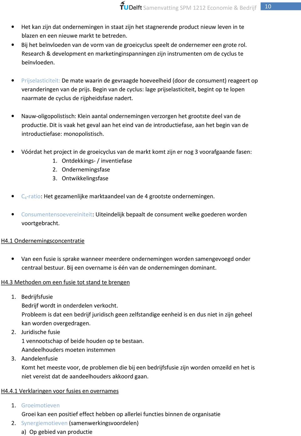 Prijselasticiteit: De mate waarin de gevraagde hoeveelheid (door de consument) reageert op veranderingen van de prijs.