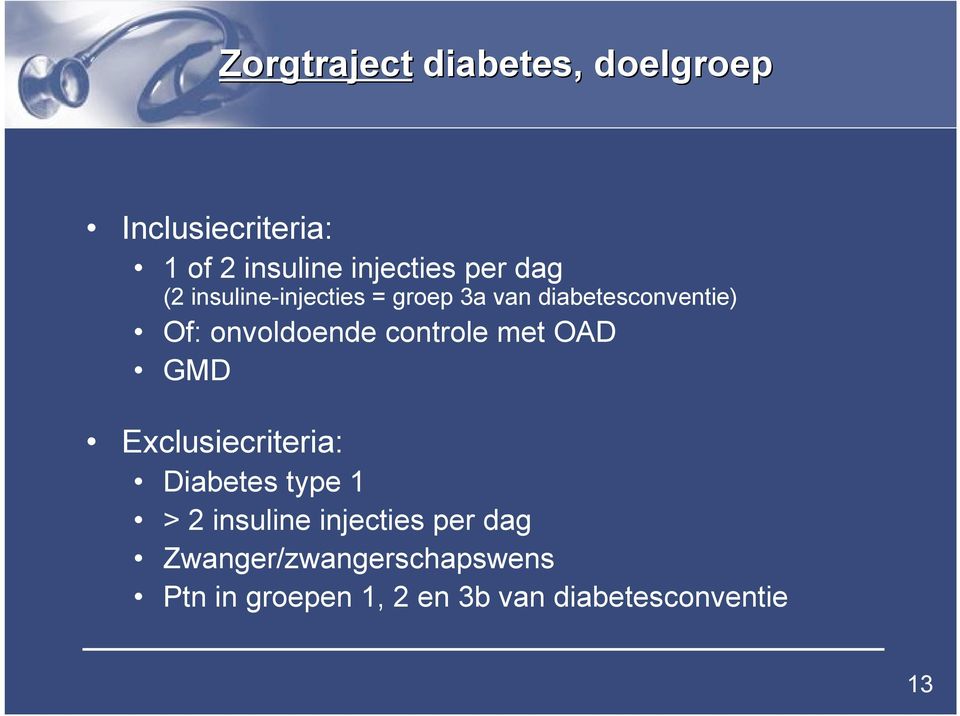 controle met OAD GMD Exclusiecriteria: Diabetes type 1 > 2 insuline injecties