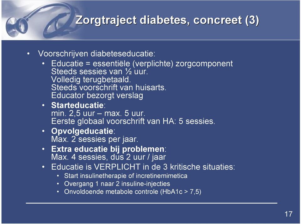 Eerste globaal voorschrift van HA: 5 sessies. Opvolgeducatie: Max. 2 sessies per jaar. Extra educatie bij problemen: Max.