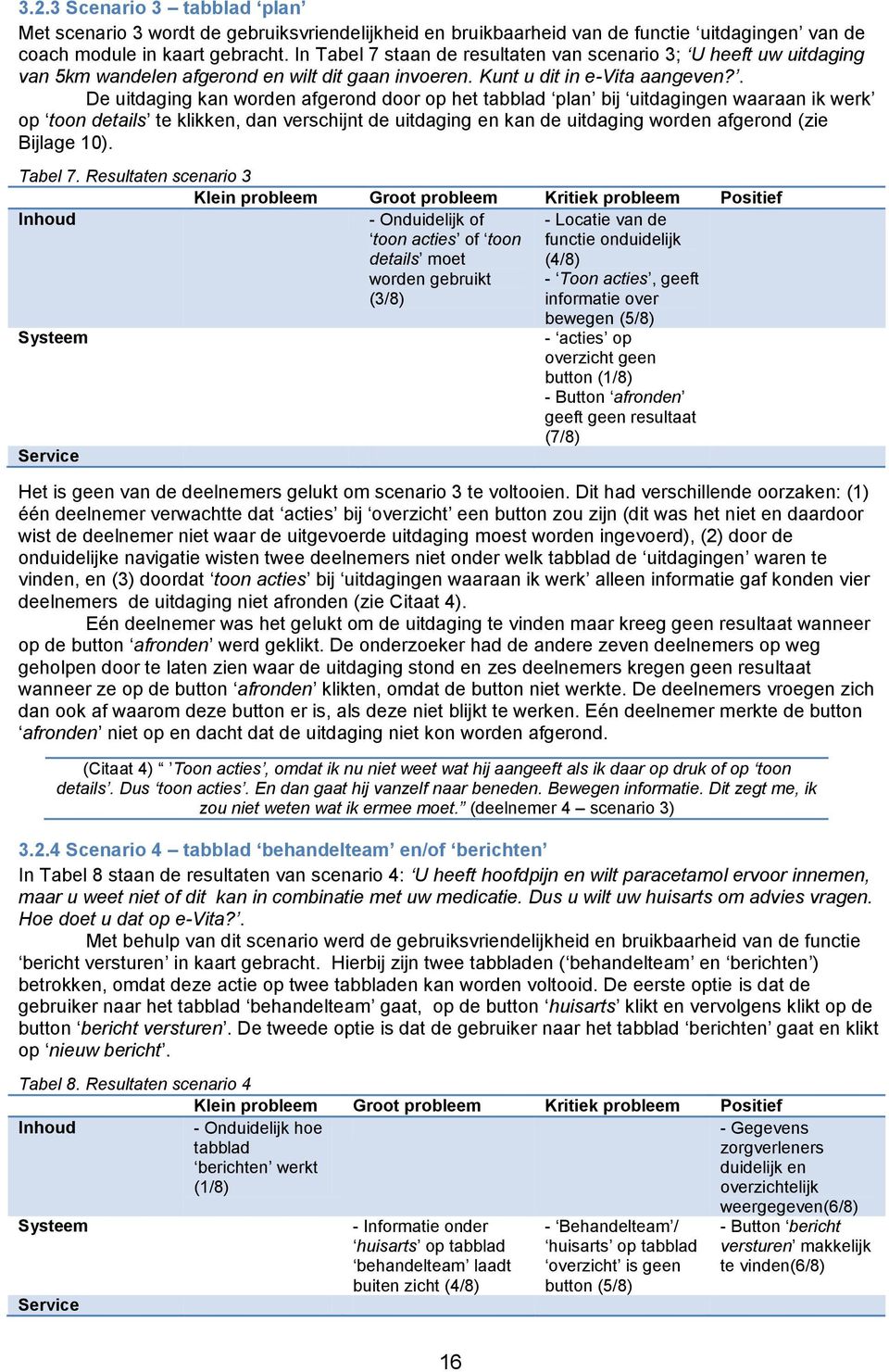 . De uitdaging kan worden afgerond door op het tabblad plan bij uitdagingen waaraan ik werk op toon details te klikken, dan verschijnt de uitdaging en kan de uitdaging worden afgerond (zie Bijlage 10).