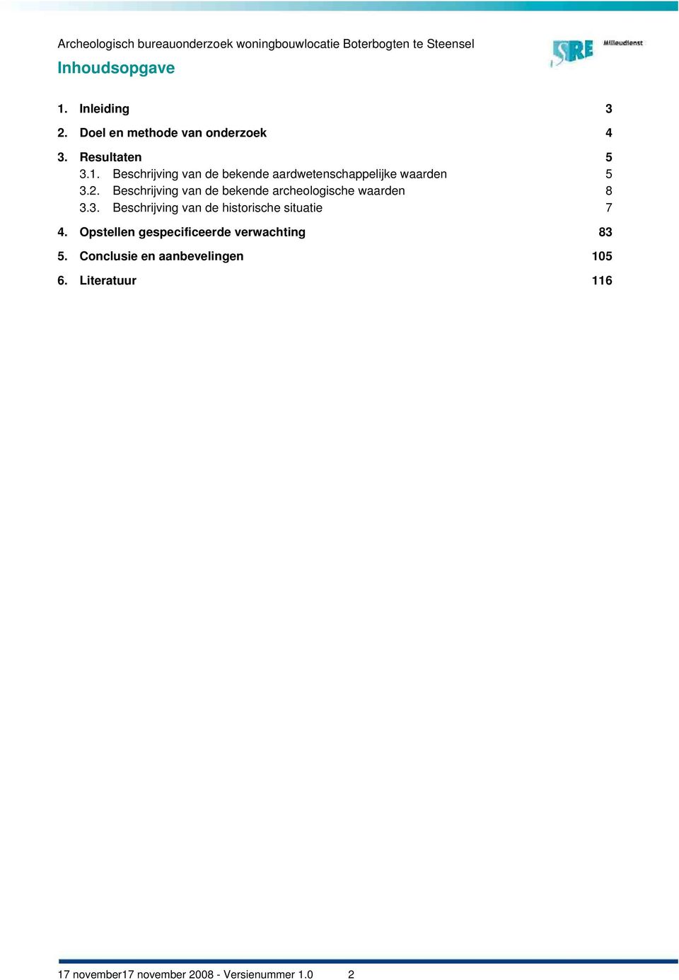 3. Beschrijving van de historische situatie 7 4. Opstellen gespecificeerde verwachting 83 5.