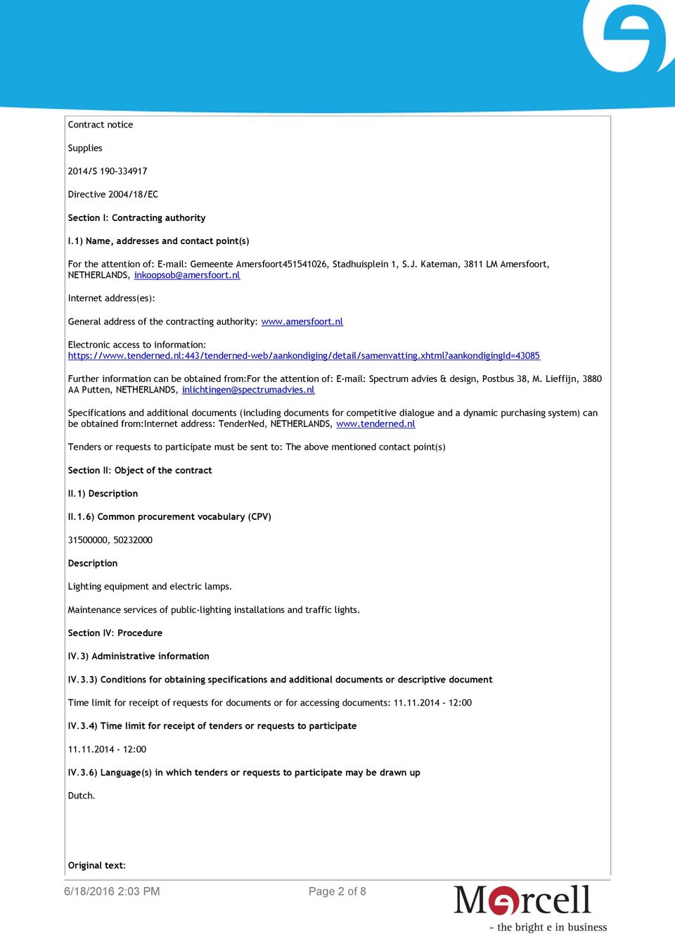 nl Internet address(es): General address of the contracting authority: www.amersfoort.nl Electronic access to information: https://www.tenderned.nl:443/tenderned-web/aankondiging/detail/samenvatting.