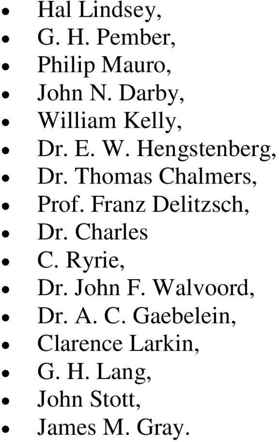 Thomas Chalmers, Prof. Franz Delitzsch, Dr. Charles C. Ryrie, Dr.