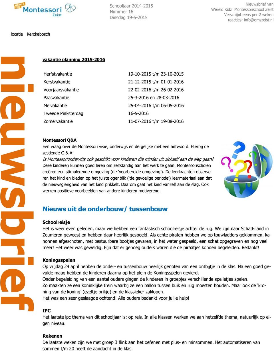 Hierbij de zestiende Q & A: Is Montessorionderwijs ook geschikt voor kinderen die minder uit zichzelf aan de slag gaan? Deze kinderen kunnen goed leren om zelfstandig aan het werk te gaan.