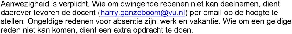 docent (harry.ganzeboom@vu.nl) per email op de hoogte te stellen.