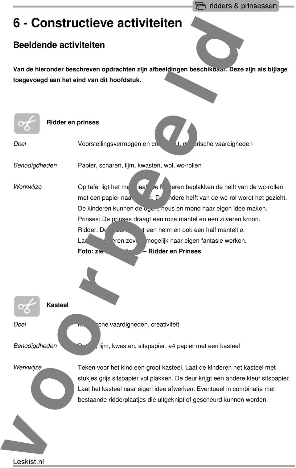 De kinderen beplakken de helft van de wc-rollen met een papier naar keuze. De andere helft van de wc-rol wordt het gezicht. De kinderen kunnen de ogen, neus en mond naar eigen idee maken.