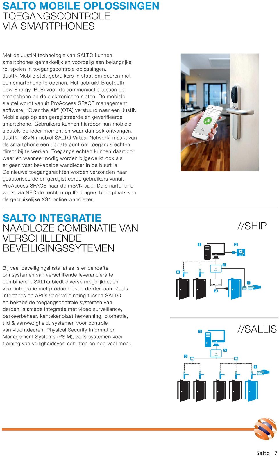 De mobiele sleutel wordt vanuit ProAccess SPACE management software, Over the Air (OTA) verstuurd naar een JustIN Mobile app op een geregistreerde en geverifieerde smartphone.