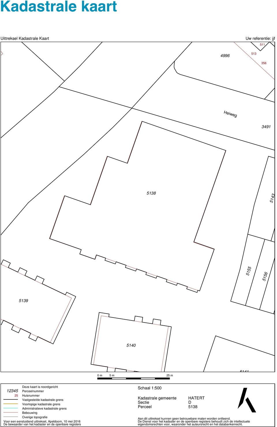 bewaarder van het kadaster en de openbare registers 12345 5m 25 m Schaal 1:500 Kadastrale gemeente Sectie Perceel HATERT D 5138 Aan dit uittreksel kunnen geen betrouwbare maten