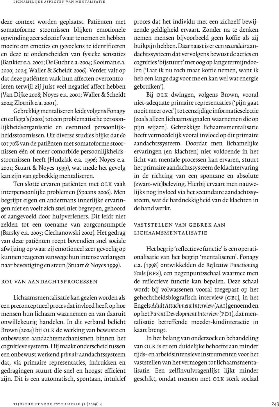 sensaties (Bankier e.a. 2001; De Gucht e.a. 2004; Kooiman e.a. 2000; 2004; Waller & Scheidt 2006).