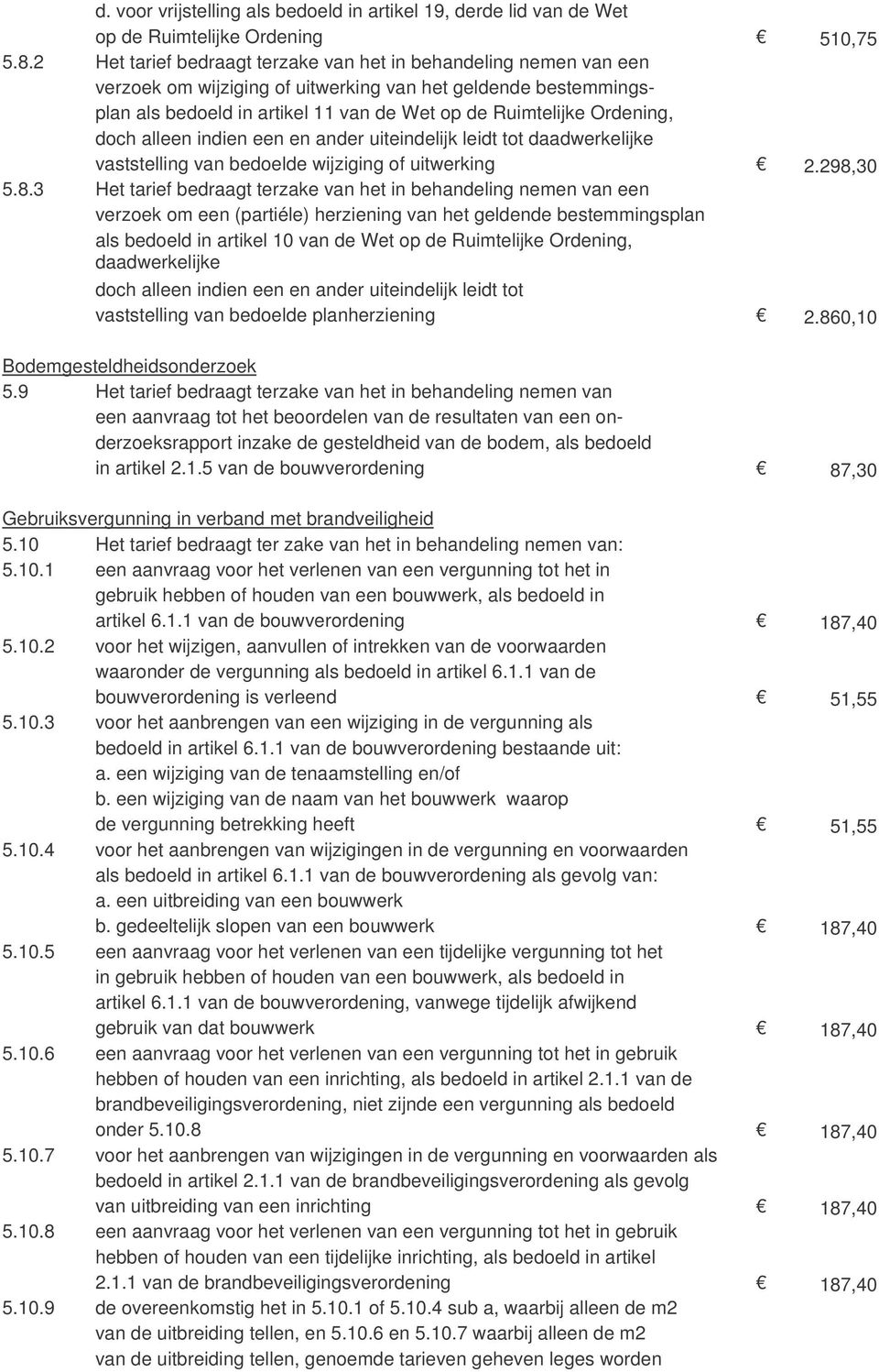 doch alleen indien een en ander uiteindelijk leidt tot daadwerkelijke vaststelling van bedoelde wijziging of uitwerking 2.298,