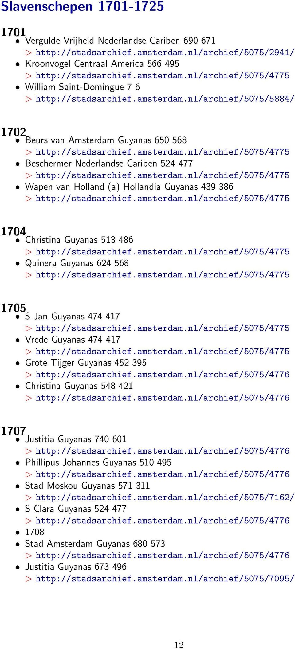 amsterdam.nl/archief/5075/4775 1704 Christina Guyanas 513 486 http://stadsarchief.amsterdam.nl/archief/5075/4775 Quinera Guyanas 624 568 http://stadsarchief.amsterdam.nl/archief/5075/4775 1705 S Jan Guyanas 474 417 http://stadsarchief.