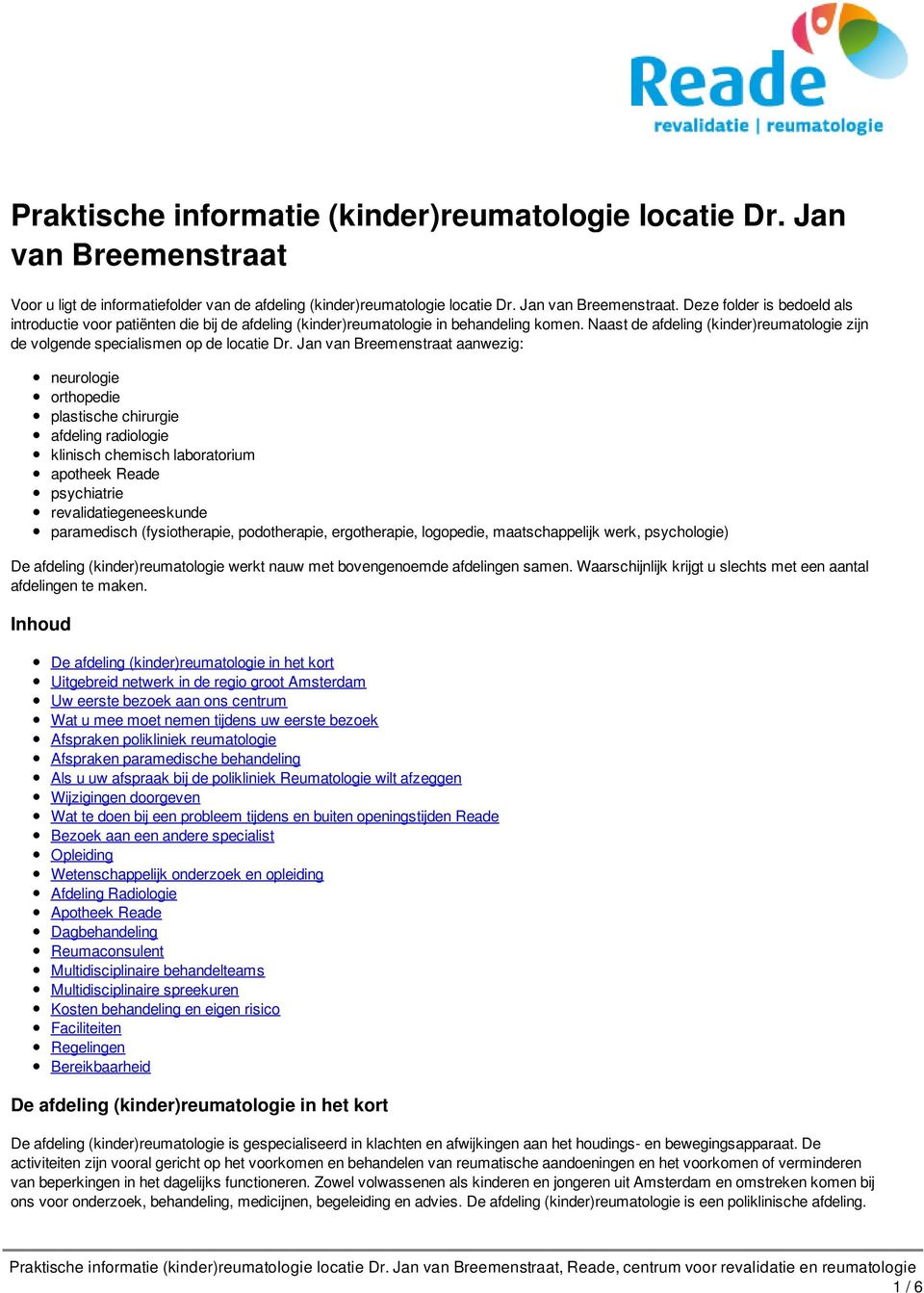 Jan van Breemenstraat aanwezig: neurologie orthopedie plastische chirurgie afdeling radiologie klinisch chemisch laboratorium apotheek Reade psychiatrie revalidatiegeneeskunde paramedisch