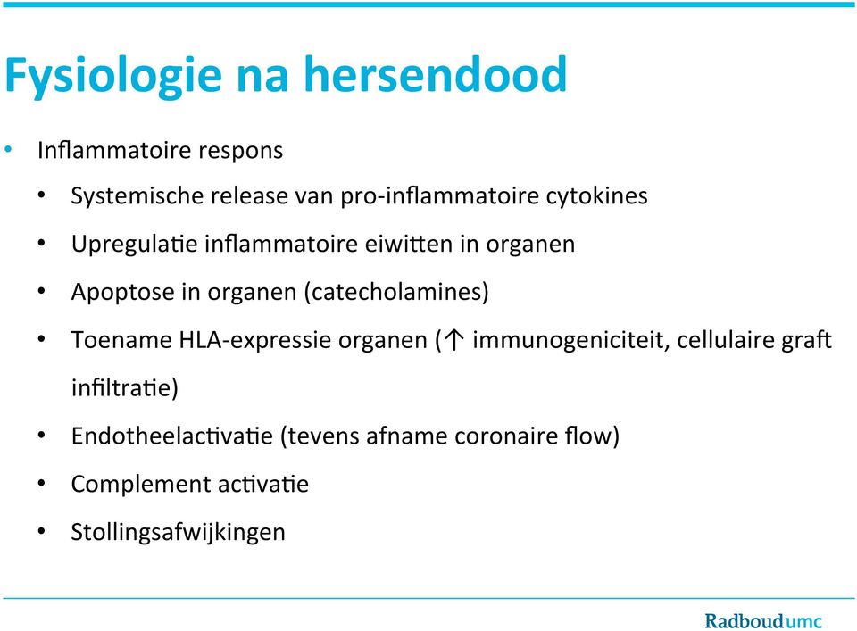 organen (catecholamines) Toename HLA- expressie organen ( immunogeniciteit, cellulaire