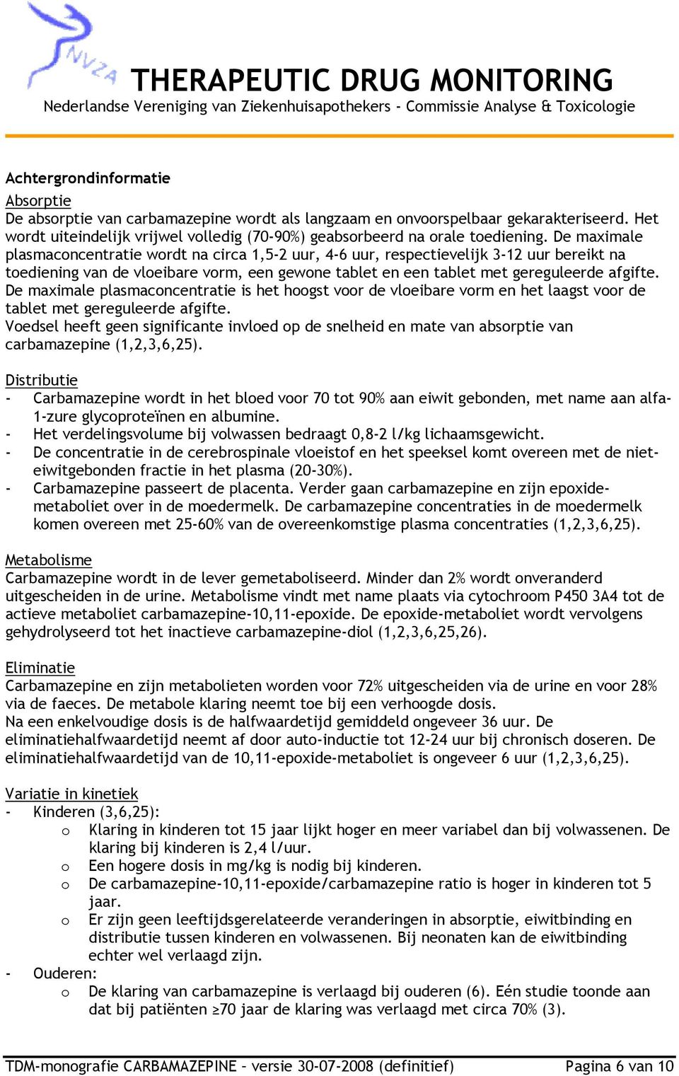 De maximale plasmaconcentratie is het hoogst voor de vloeibare vorm en het laagst voor de tablet met gereguleerde afgifte.