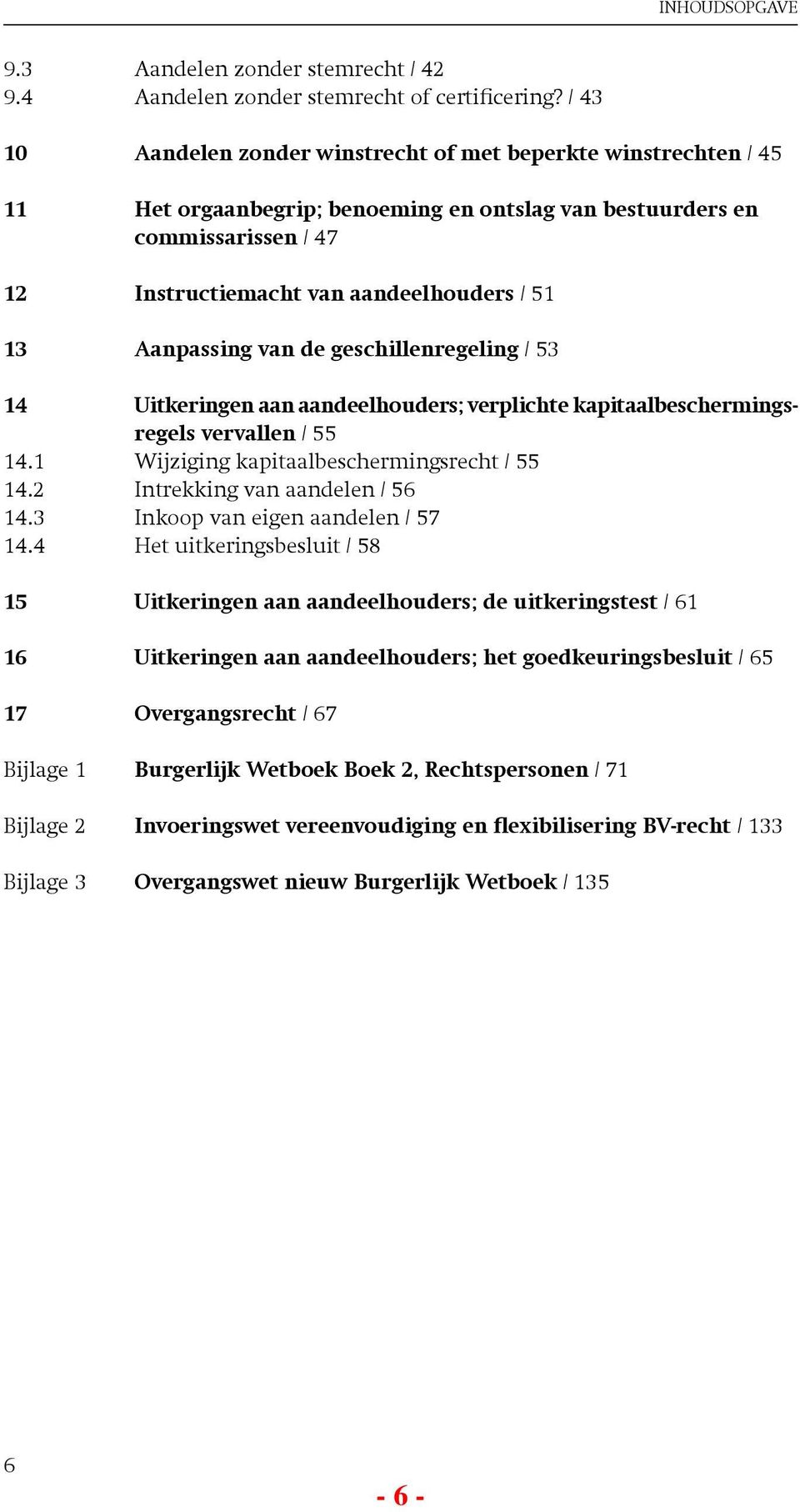 Aanpassing van de geschillenregeling / 53 14 Uitkeringen aan aandeelhouders; verplichte kapitaalbeschermingsregels vervallen / 55 14.1 Wijziging kapitaalbeschermingsrecht / 55 14.