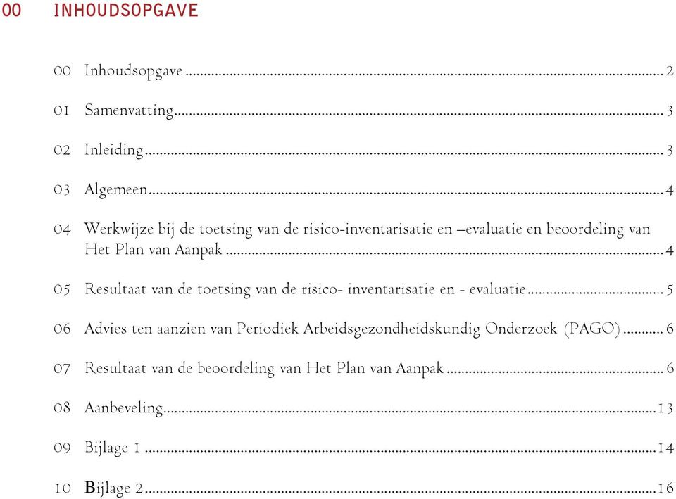 ..4 05 Resultaat van de toetsing van de risico- inventarisatie en - evaluatie.