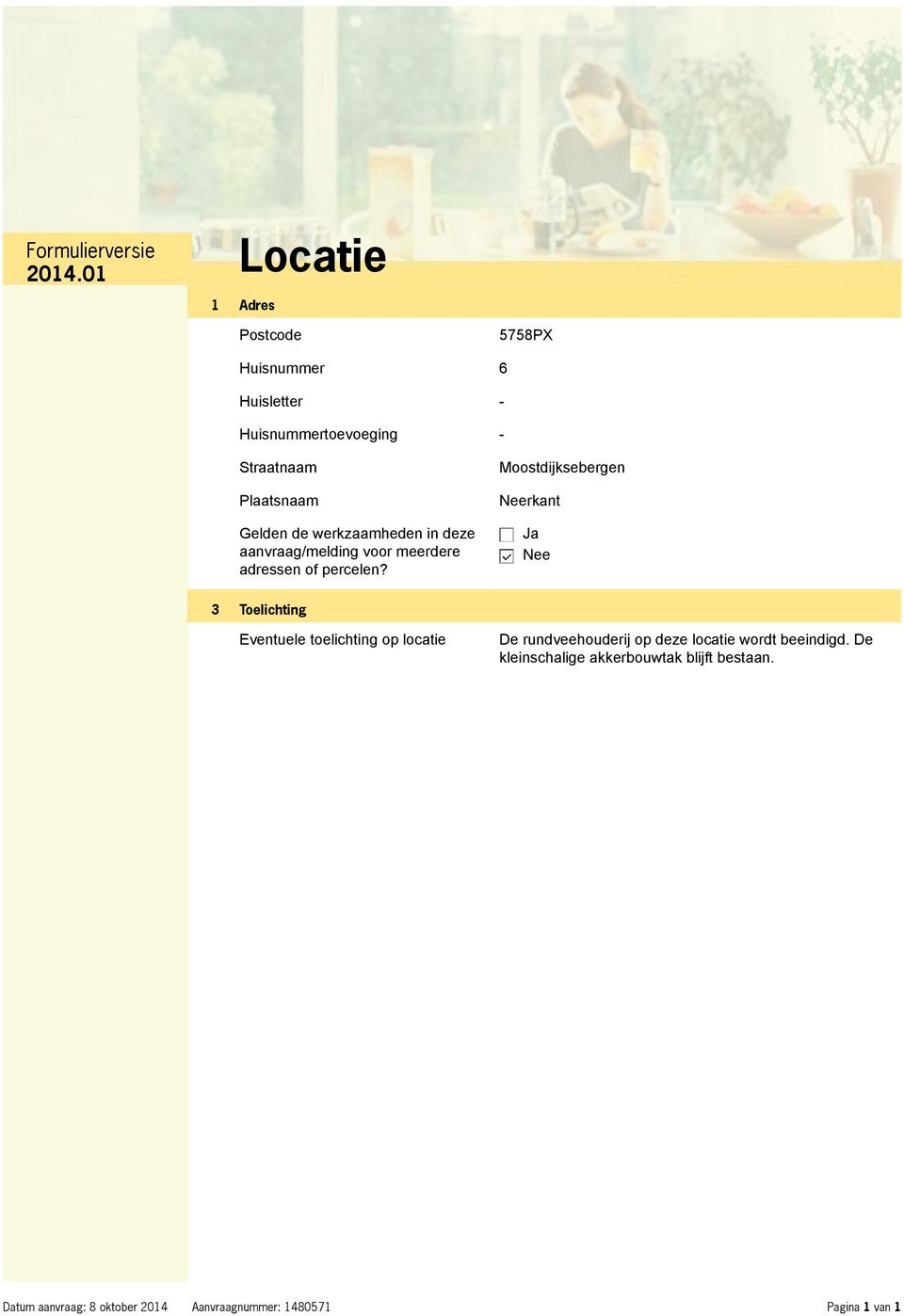 Moostdijksebergen rkant 3 Toelichting Eventuele toelichting op locatie De rundveehouderij op deze locatie