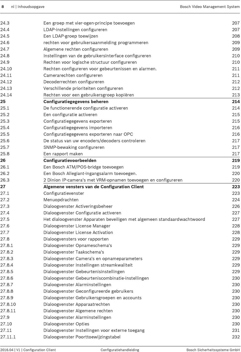 9 Rechten voor logische structuur configureren 210 24.10 Rechten configureren voor gebeurtenissen en alarmen. 211 24.11 Camerarechten configureren 211 24.12 Decoderrechten configureren 212 24.