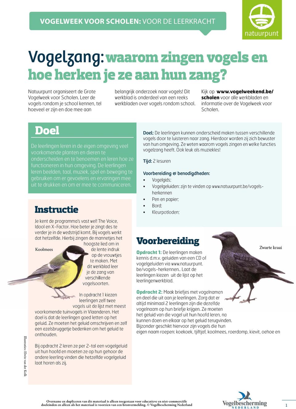 vogelweekend.be/ scholen voor alle werkbladen en informatie over de Vogelweek voor Scholen.