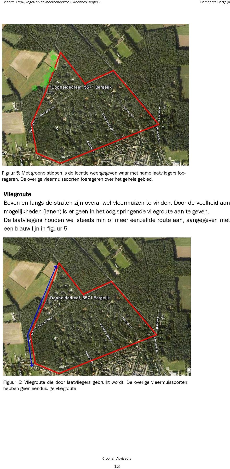 Door de veelheid aan mogelijkheden (lanen) is er geen in het oog springende vliegroute aan te geven.