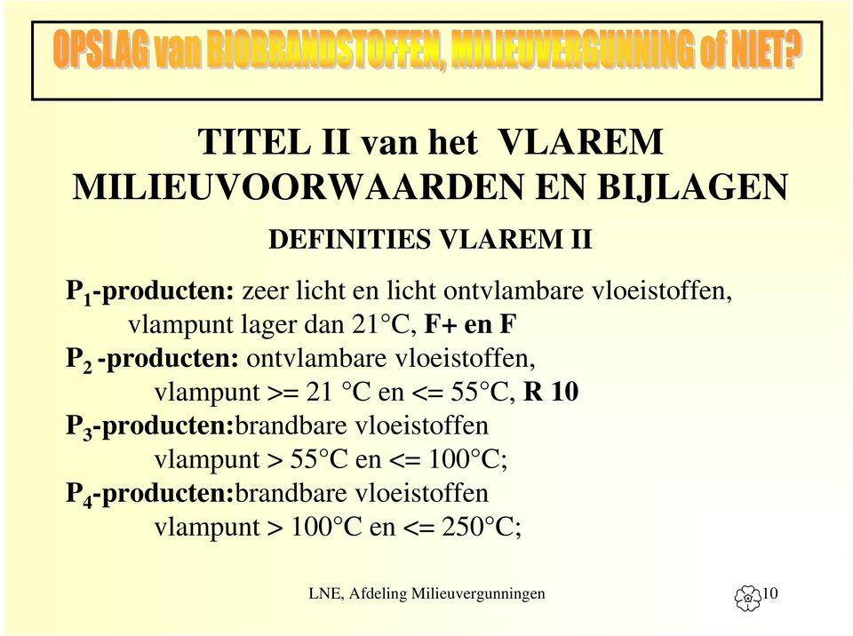 vloeistoffen, vlampunt >= 21 C en <= 55 C, R 10 P 3 -producten:brandbare vloeistoffen vlampunt > 55 C