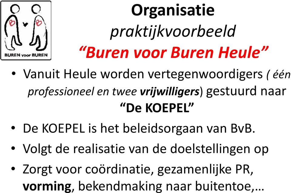 KOEPEL De KOEPEL is het beleidsorgaan van BvB.